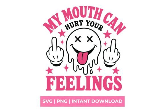 My Mouth Can Hurt Your Feelings SVG: Bold Graphics for T-Shirt Designs