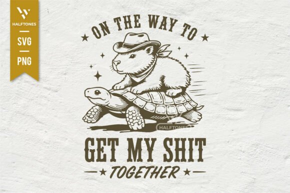 On the Way Get My Shit Together SVG PNG for T-Shirt Designs and Graphics