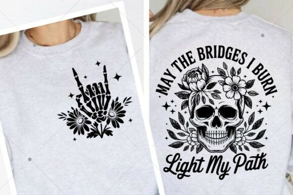 Sarcastic May the Bridges I Burn Graphics for T-Shirt Designs